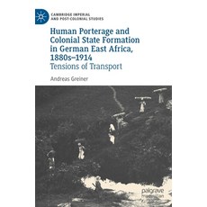 (英文圖書) Human Porterage and Colonial State Formation in German East Africa 1880s-1914: Tensions of T... 精裝版, Palgrave MacMillan, 英文