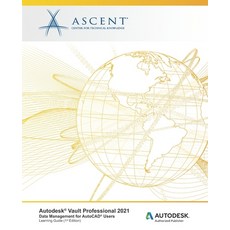 Autodesk Vault Professional 2021: Data Management for AutoCAD Users: Autodesk Authorized Publisher 平裝版, Ascent, Center for Technical Knowledge, 英文