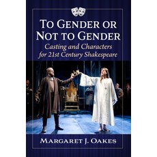 (英文圖書) To Gender or Not to Gender: Casting and Characters for 21st Century Shakespeare 平裝版, McFarland & Company, 英文