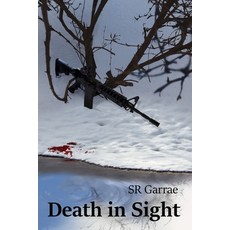 Death in Sight: Secrets lead to lethal results 平裝版, Independently Published, 英文