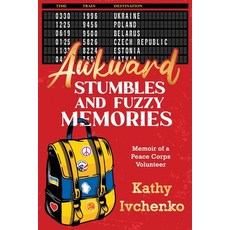 Awkward Stumbles and Fuzzy Memories: Memoir of a Peace Corps Volunteer 平裝版, Kathy Ivchenko, 英文