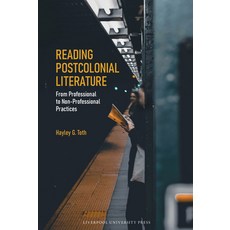 (英文圖書) Reading Postcolonial Literature From Professional to Non-Professional Practices 平裝版, Liverpool University Press, 英文