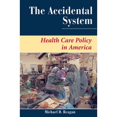 The Accidental System: Health Care Policy in America 精裝版, Routledge, 英文