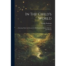 (英文圖書)In The Child's World: Morning Talks And Stories For Kindergarten Primary School... 平裝版, Legare Street Press, 英文