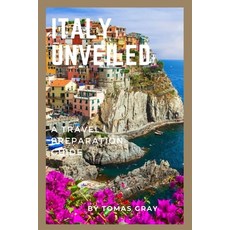 (英文圖書) Italy Unveiled: A Travel Preparation Guide 平裝版, Independently Published, 英文