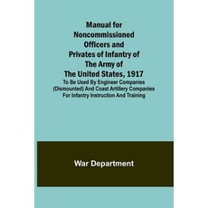 (英文圖書) Manual for Noncommissioned Officers and Privates of Infantry of the Army of the United States... 平裝版, Alpha Edition, 英文