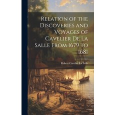 (英文圖書) Relation of the Discoveries and Voyages of Cavelier de La Salle From 1679 to 1681 精裝版, Legare Street Press, 英文