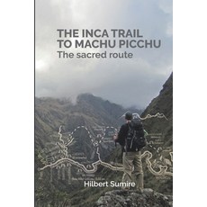 (英文圖書) The Inca Trail to Machu Picchu: The sacred route 平裝版, Independently Published, 英文
