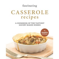 (英文圖書) Fascinating Casserole Recipes: A Cookbook of the Tastiest Savory Baked Dishes 平裝版, Independently Published, 英文