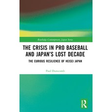 (英文圖書) The Crisis in Pro Baseball and Japan's Lost Decade: The Curious Resilience of H... 平裝版, Routledge, 英文