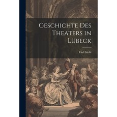 (英文書籍) Geschichte des Theaters in Lübeck 平裝版, Legare Street Press, 英文