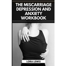 (英文圖書) The Miscarriage Depression and Anxiety Workbook: How To Overcome Miscarriage Anxiety and Depr... 平裝版, Independently Published, 英文
