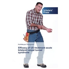 Efficacy of US treatment acute bilateral carpal tunnel syndrome 平裝版, Scholars' Press, 英文