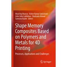 (英文圖書) Shape Memory Composites Based on Polymers and Metals for 4D Printing: Processes Applications... 平裝版, Springer, 英文