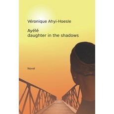 Ayele daughter in the shadows 平裝版, Independently Published, 英文