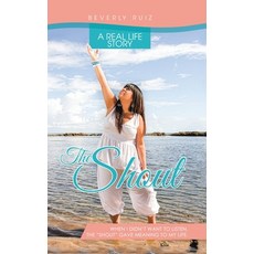 The Shout: A Real Life Story. When I Didn't Want to Listen the Shout Gave Meaning to My Life. 精裝版, Palibrio, 英文