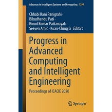 Progress in Advanced Computing and Intelligent Engineering: Proceedings of Icacie 2020 平裝版, Springer, 英文