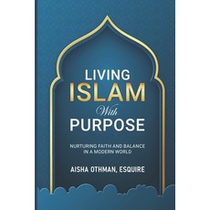 (英文圖書) Living Islam with Purpose: Nurturing Faith and Balance in a Modern World 平裝版, Independently Published, 英文