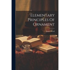 (英文圖書) Elementary Principles Of Ornament 平裝版, Legare Street Press, 英文