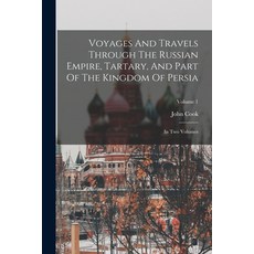 (英文圖書) Voyages And Travels Through The Russian Empire Tartary And Part Of The Kingdom Of Persia: I... 平裝版, Legare Street Press, 英文
