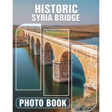 (英文圖書) Historic Syria Bridge Photo Book: Stunning Images Of Syria's Historic Bridges C... 平裝版, Independently Published, 英文