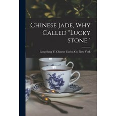 (英文圖書) Chinese Jade Why Called lucky Stone. 平裝版, Hassell Street Press, 英文