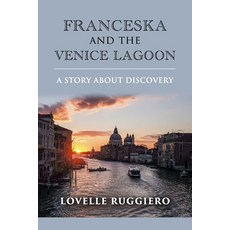 (英文圖書) Franceska and the Venice Lagoon: A Story about Discovery 平裝版, Bookbaby, 英文
