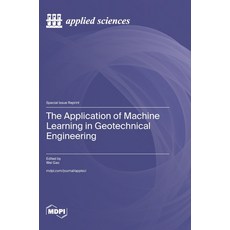 (英文圖書) The Application of Machine Learning in Geotechnical Engineering 精裝版, Mdpi AG, 英文