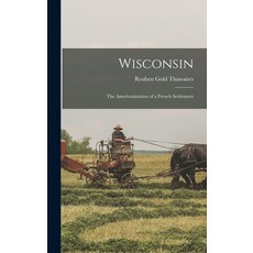 (英文圖書) Wisconsin: The Americanization of a French Settlement 精裝版, Legare Street Press, 英文