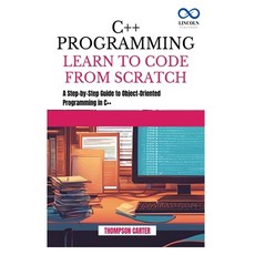 (英文圖書) C++ Programming Learn to Code from Scratch: A Step-by-Step Guide to Object-Orie... 平裝版, Independently Published, 英文