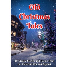(英文圖書)Old Christmas Tales: 45 Classic Stories and Poems From the Victorian Era and Beyond 平裝版, Hart Warming Classics, 英文