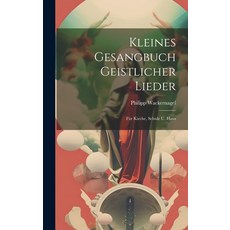(英文書) Kleines Gesangbuch Geistlicher Lieder： Für Kirche Schule U. Haus 精裝版, Legare Street Press, 英文