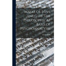 (英文圖書) Masks of Love and Life. The Philosophical Basis of Psychoanalysis. 精裝版, Hassell Street Press, 英文