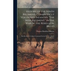 (英文圖書) History of the Ninth Regiment Connecticut Volunteer Infantry "The Irish Regiment " in the W... 精裝版, Legare Street Press, 英文