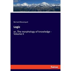 (英文圖書) Logic: or The morphology of knowledge - Volume II 平裝版, Hansebooks, 英文