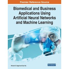 (英文圖書) Biomedical and Business Applications Using Artificial Neural Networks and Machine Learning 平裝版, Engineering Science Reference, 英文