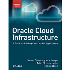(英文圖書) Oracle Cloud Infrastructure - A Guide to Building Cloud Native Applications 平裝版, Oracle Press, 英文