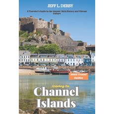 (英文圖書) Unlocking the Channel Islands 2025: A Traveler's Guide to the Islands' Rich His... 平裝版, Independently Published, 英文