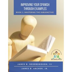 (英文圖書) Improving Your Spanish Through Examples: Book 1: Mastering The Subjunctive 平裝版, Sharelingo Press, 英文