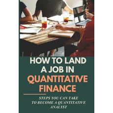 (英文圖書) How To Land A Job In Quantitative Finance: Steps You Can Take To Become A Quantitative Analys... 平裝版, Independently Published, 英文