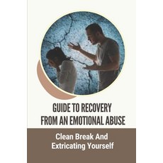 (英文圖書) Guide To Recovery From An Emotional Abuse: Clean Break And Extricating Yourself: Narcissistic... 平裝版, Independently Published, 英文