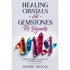 (英文圖書) Healing Crystals and Gemstones for Beginners: Merge Chakras and Crystals Healing for More Power 平裝版, Independently Published, 英文