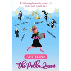 (英文圖書) It's Raining Lawsuits in My Life and I Just Wanna Be... Angelina the Polka Queen 平裝版, Angela V. Woodhull, Ph.D., 英文