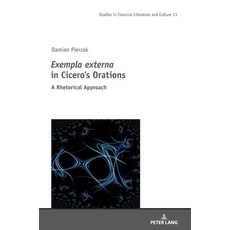 (英文圖書) Exempla externa in Cicero's Orations; A Rhetorical Approach 精裝版, Peter Lang D, 英文
