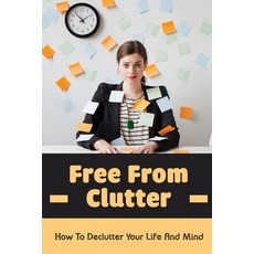 (英文圖書) Free From Clutter: How To Declutter Your Life And Mind: Tips For Organize Bedroom 平裝版, Independently Published, 英文