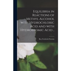 (英文圖書) Equilibria in Reactions of Methyl Alcohol With Hydrochloric Acid and With Hydrobromic Acid .. 精裝版, Legare Street Press, 英文