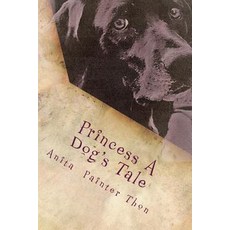 (英文圖書) Princess A Dog's Tale: survivor of the 1959 Yellowstone earthquake what she may have experie... 平裝版, Createspace Independent Pub..., 英文