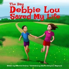 The Day Debbie Lou Saved My Life (Soft Cover) 平裝版, Lulu.com, 英文