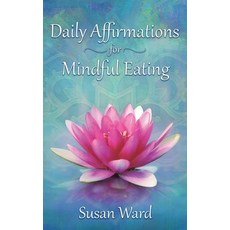 (英文圖書) Daily Affirmations for Mindful Eating 平裝版, Balboa Press, 英文