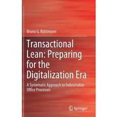 Transactional Lean: Preparing for the Digitalization Era: A Systematic Approach to Industrialize Off... 精裝版, Springer, 英文